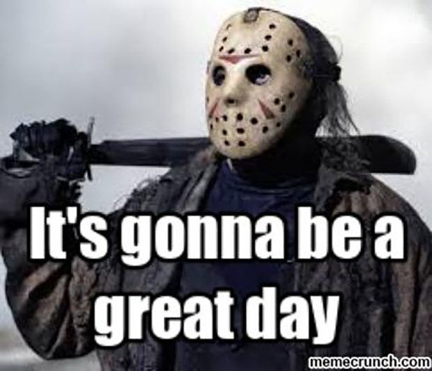 Friday the 13th memes Friday the 13th memes