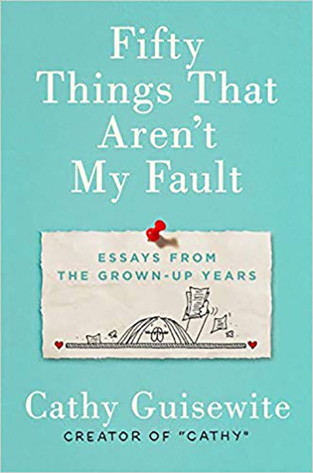 Best books of 2019 to read Fifty Things That Aren't My Fault: Essays from the Grown-up Years — Cathy Guisewite