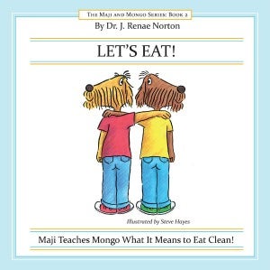 LET'S EAT!: Maji Teaches Mongo What It Means to Eat Clean!