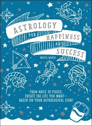Astrology for Happiness and Success by Mecca Woods