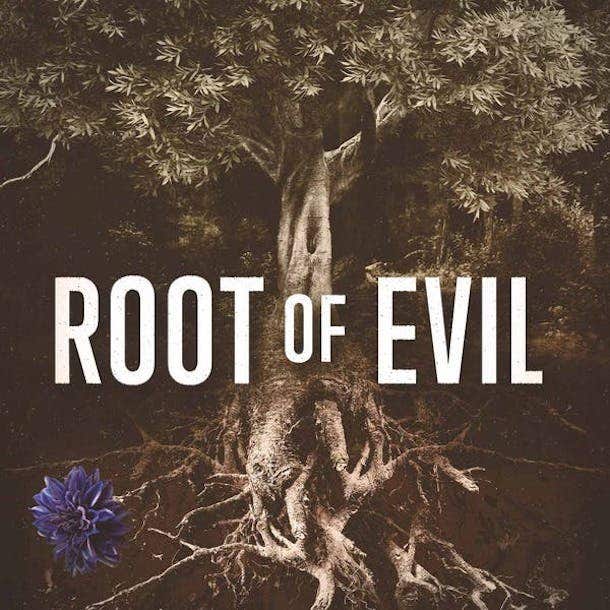 Root of Evil Root of Evil