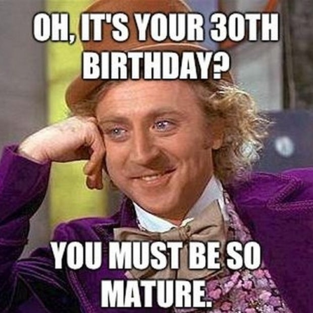 willy wonka 30th birthday meme funny 30th birthday quotes