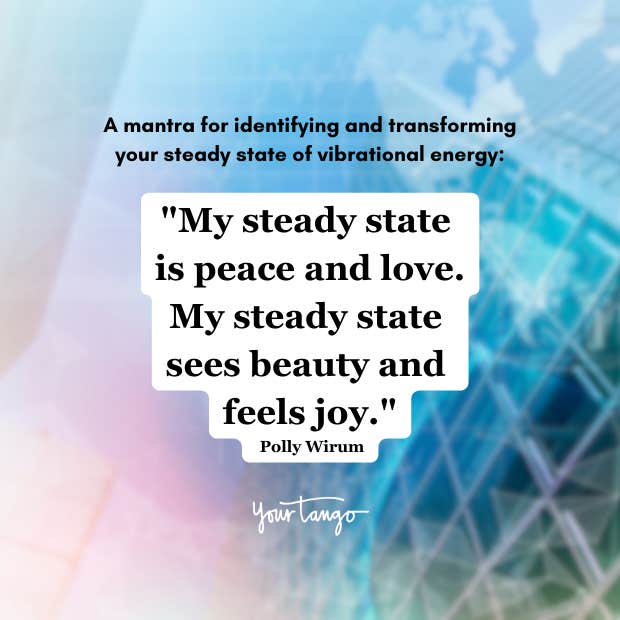 Polly Wirum mantra for shifting your steady vibrational state